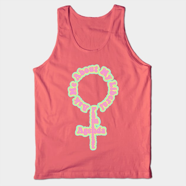 Ask Me About My Liberal Feminist Agenda Tank Top by Becky-Marie